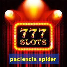 paciencia spider